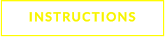 INSTRUCTIONS
